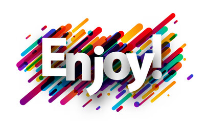 Enjoy sign over colorful brush strokes background.