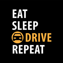 Eat, Sleep, Drive, Repeat
