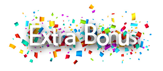 Extra bonus sign over colorful cut out ribbon confetti background.