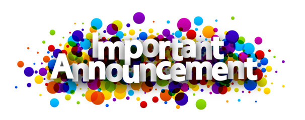 Important announcement sign over colorful round dots confetti background.