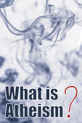 Question What Is Atheism on white background with smoke