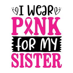 Fototapeta premium I Wear Pink For My Sister Svg