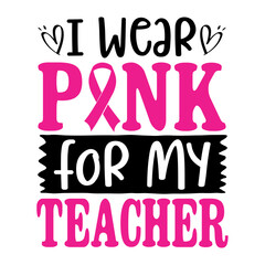 I Wear Pink For My Teacher Svg