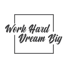 Obraz premium Work hard dream big. Motivational quote lettering design. Positive thinking mentality phrase. Inspirational decorative poster.