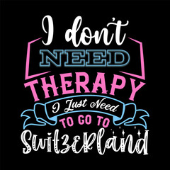 Obraz premium I Don’t Need Therapy I Just Need T-shirt Design