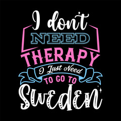 Obraz premium I Don’t Need Therapy I Just Need T-shirt Design