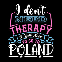 I Don’t Need Therapy I Just Need T-shirt Design