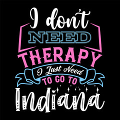 Fototapeta premium I Don’t Need Therapy I Just Need T-shirt Design