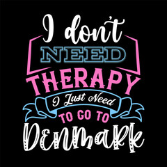 Obraz premium I Don’t Need Therapy I Just Need T-shirt Design