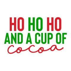 Fototapeta premium Ho Ho Ho and a Cup of Cocoa
