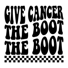 Give Cancer The Boot Svg