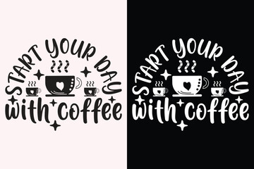 Start your day with coffee EPS Design. Vector lettering about coffee. Motivational card