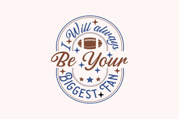 I Will Be Your Biggest Fan Football EPS Design. American football T shirt design, Rugby T shirt design.  funny saying, vector grapics