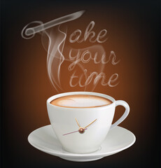 A cup of coffee with clock hands. The phrase Take your time from the pair. Vector illustration
