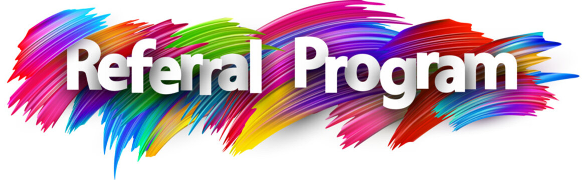 Referral program paper word sign with colorful spectrum paint brush strokes over white. Vector illustration.