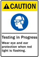 Fototapeta na wymiar Testing in progress warning sign and labels wear eye and ear protection when red light is flashing