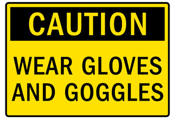 Obraz premium Wear protective gloves sign and labels wear gloves and goggles