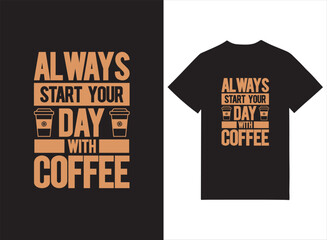 Always Start Your Day With Coffee Typography Tshirt Design