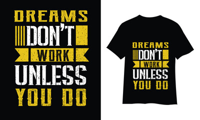 Dreams don't work unless you do typography t-shirt design