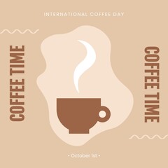 International coffee day, coffee time text and date with coffee cup and steam on light brown