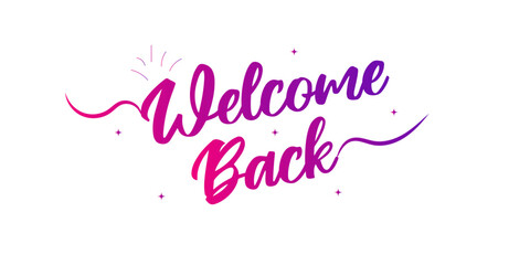 Welcome back sign. Modern calligraphic text for use in greeting card, banner template, postcard. Welcome back hand drawn lettering.