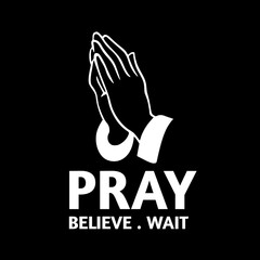 Pray believe wait. god listens, prayer quotes 