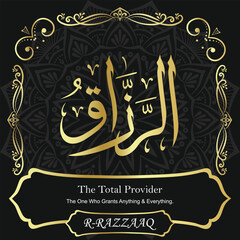 AR-RAZZAAQ. The Total Provider. 99 Names of ALLAH. The MOST IMPORTANT THING about our calligraphy is that they are 100% ERROR FREE. All tachkilat and all spelling are 100% correct. أسماء الله الحسنى