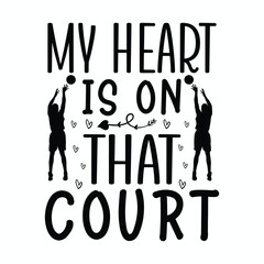 my heart is on that court ,Basketball SVG t-shirt design ,basketball T Shirt Design SVG Graphic