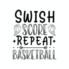 Swish Score Repeat Basketball ,Basketball SVG t-shirt design ,basketball T Shirt Design SVG Graphic
