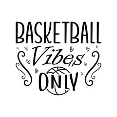 Basketball Vibes Only, Basketball SVG t-shirt design ,basketball T Shirt Design SVG Graphic
