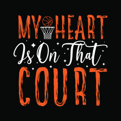 my heart is on that court ,Basketball SVG t-shirt design ,basketball T Shirt Design SVG Graphic
