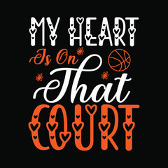 my heart is on that court ,Basketball SVG t-shirt design ,basketball T Shirt Design SVG Graphic
