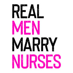 Real Men Marry Nurses