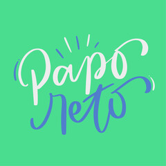 Papo reto. straight talk in brazilian portuguese. Modern hand Lettering. vector.