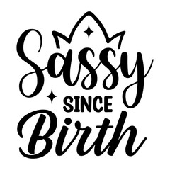 Sassy Since Birth