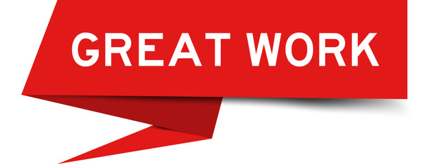 Red color speech banner with word great work on white background