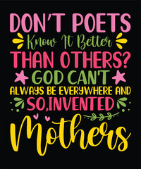 Don't poets know it better than others?god can't always be everywhere and so,invented mothers