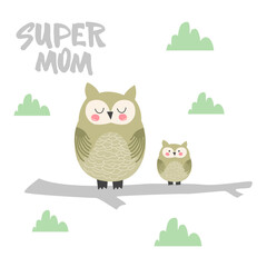 Modern handwritten quote - Super mom. You can use the print design for t-shirts, posters and cards. Happy Mother's Day print with cute owl