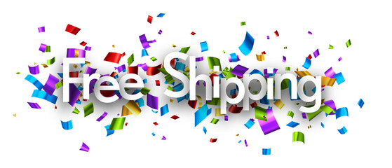 Free shipping sign over foil cut out colorful confetti backgaround.
