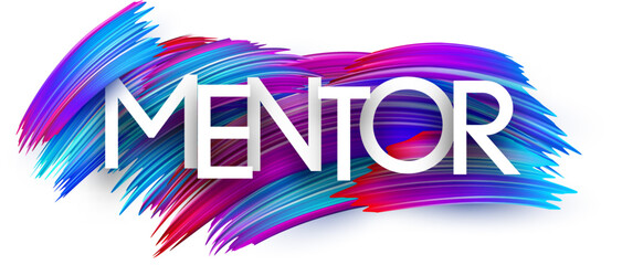 Mentor paper word sign with colorful spectrum paint brush strokes over white. Vector illustration.