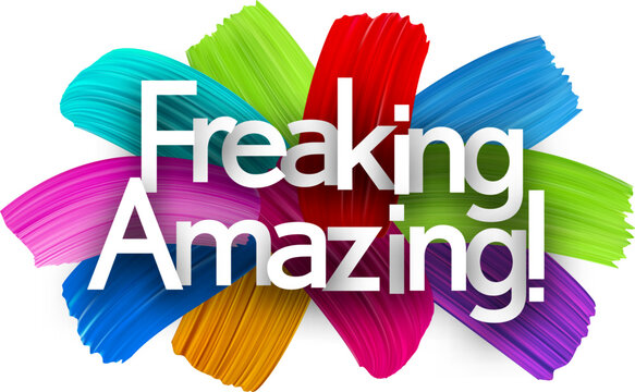 Freaking amazing paper word sign with colorful spectrum paint brush strokes over white. Vector illustration.