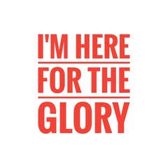 ''I'm here for the Glory'' Positive Lettering Design