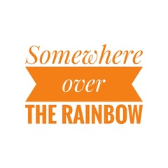 ''Somewhere Over the Rainbow'' Lettering