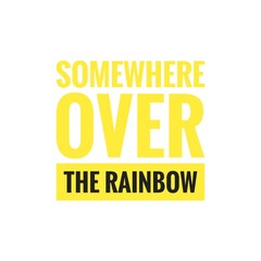''Somewhere Over the Rainbow'' Lettering