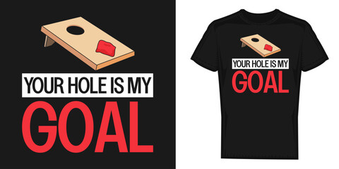 Your Hole Is My Goal Cornhole vector design, graphics for t-shirt prints