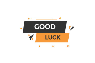  new good luck,modern, website, click button, level, sign, speech, bubble  banner, 
