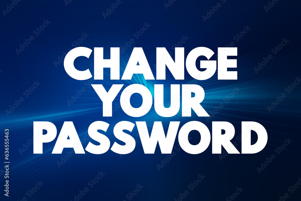 Poster change your password text quote, concept background