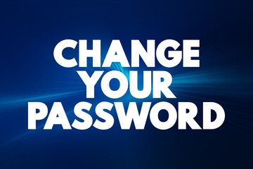 Obraz premium Change Your Password text quote, concept background