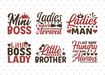 Fototapeta na wymiar Baby SVG Bundle Vol-12, Mini Boss, Ladies I Have Arrived, Ladies Man, Little Boss Lady, Little Brother, Last Name Hungry First Name Always