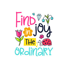Find Joy In The Ordinary With Flower Cute Design Quotes Doodle Text Font Fun And Playful Digital Vector Art